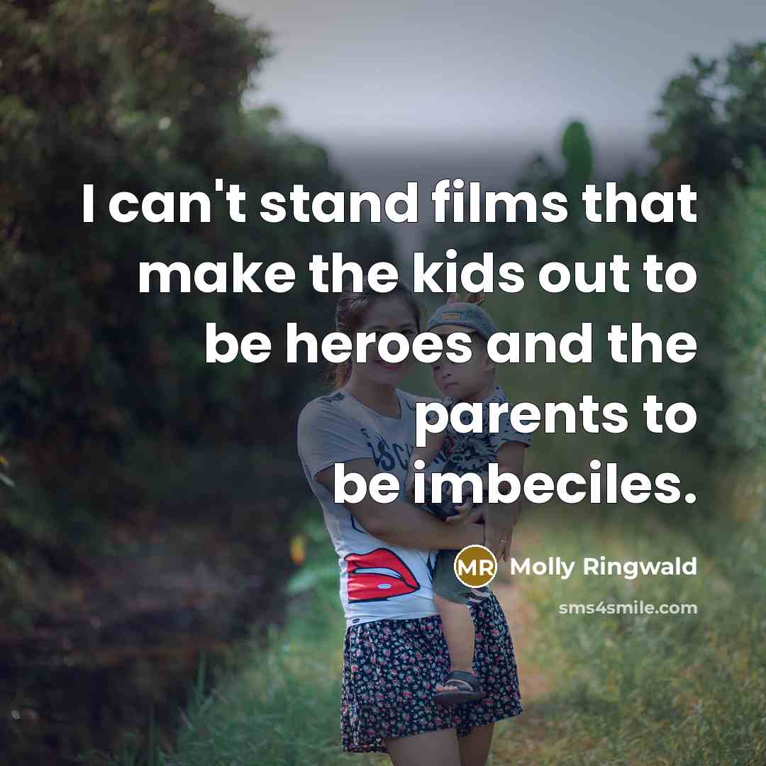 “I can't stand films that make the kids out to…” quote by Molly Ringwald