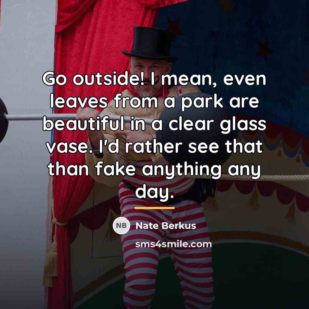 “Go outside! I mean, even leaves from a park are…” quote by Nate Berkus