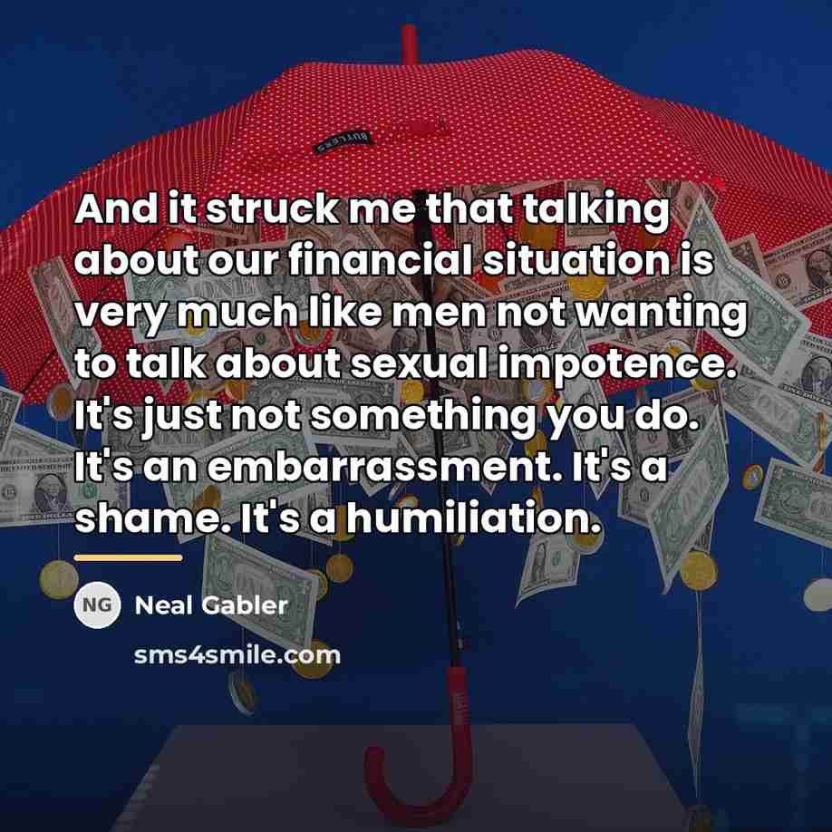“And it struck me that talking about our financial situation…” quote by Neal Gabler