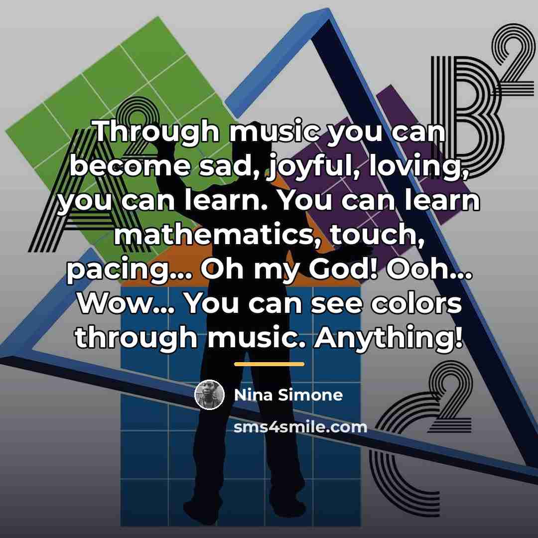 “Through music you can become sad, joyful, loving, you can…” quote by Nina Simone