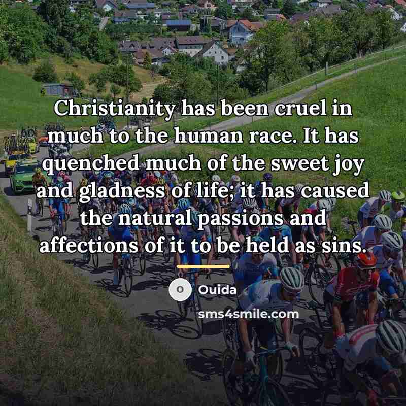 “Christianity has been cruel in much to the human race.…” quote by Ouida