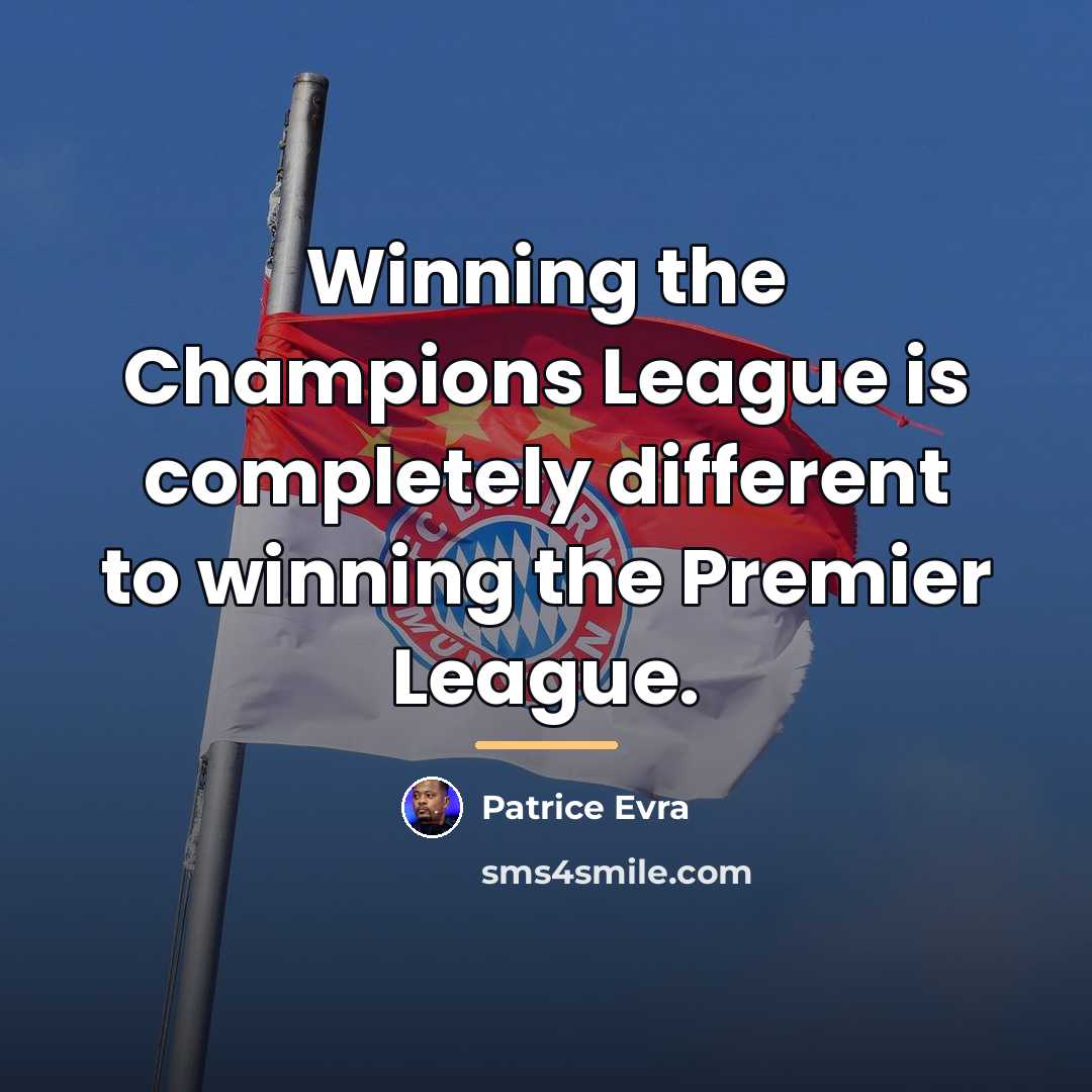 “Winning the Champions League is completely different to winning the…” quote by Patrice Evra