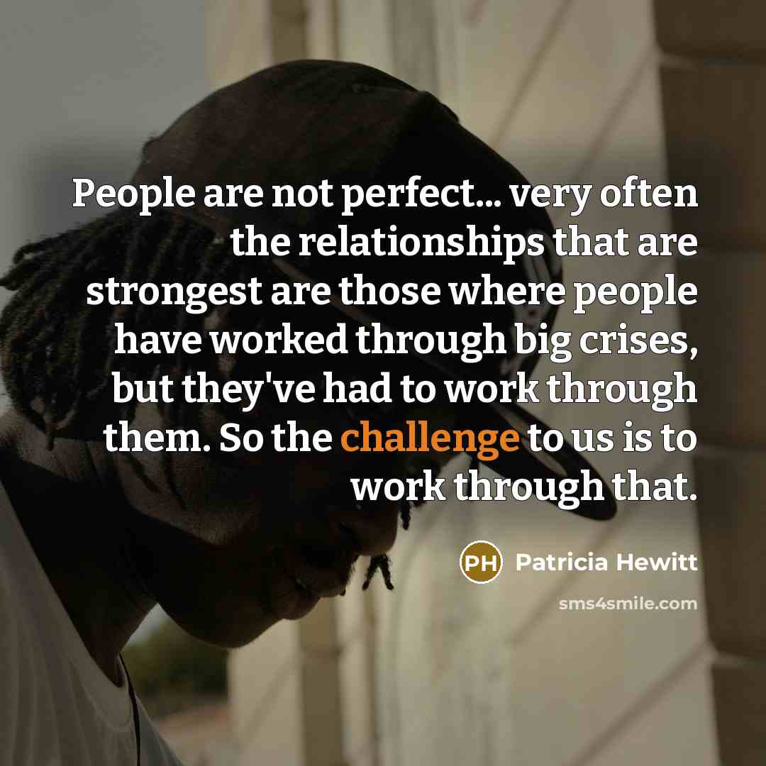 “People are not perfect... very often the relationships that are…” quote by Patricia Hewitt