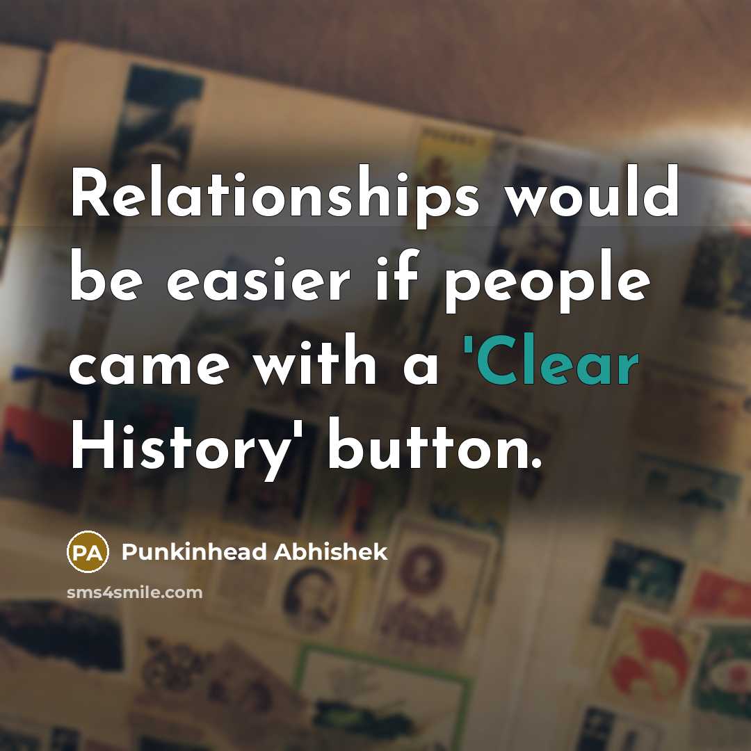 “Relationships would be easier if people came with a 'Clear…” quote by Punkinhead Abhishek