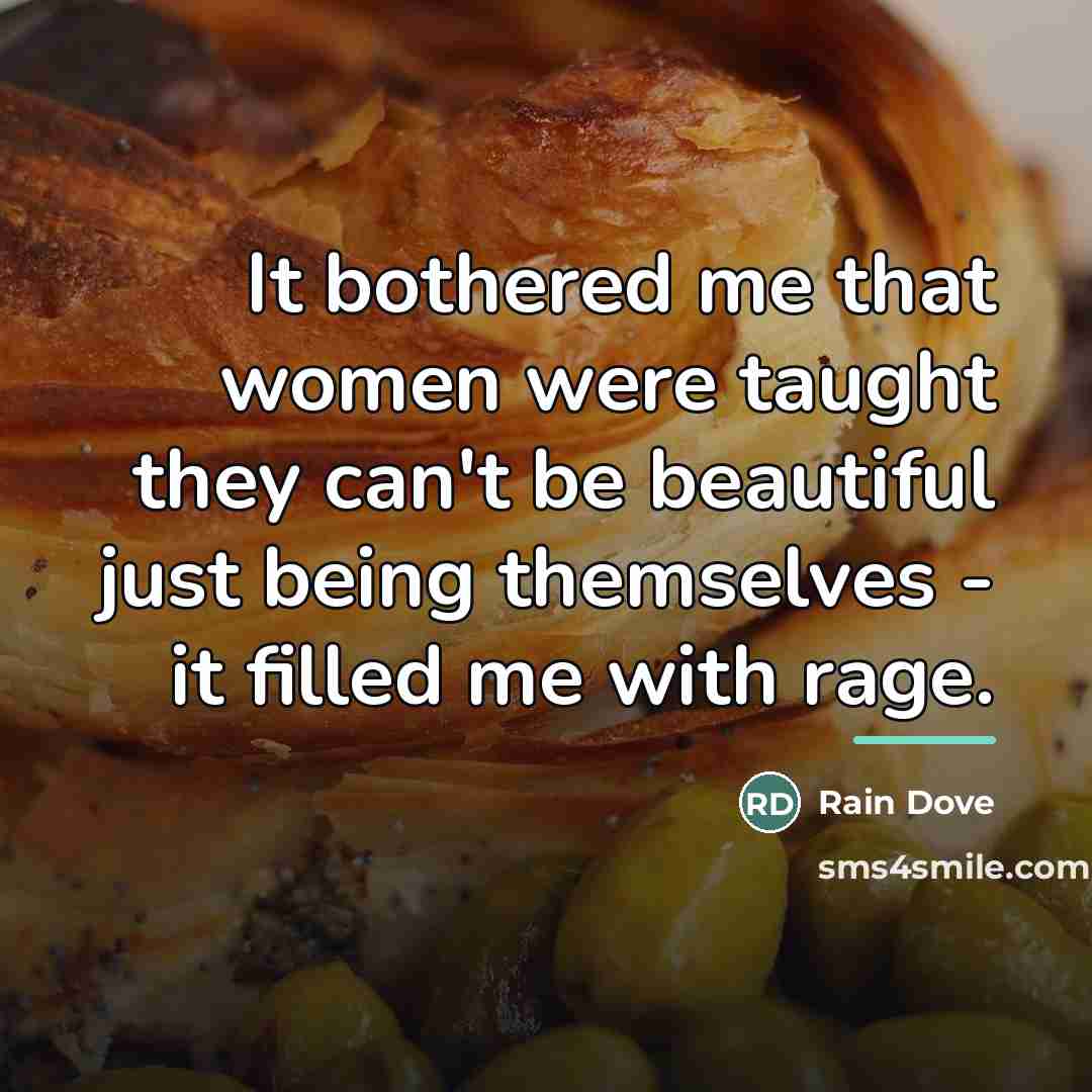 “It bothered me that women were taught they can't be…” quote by Rain Dove