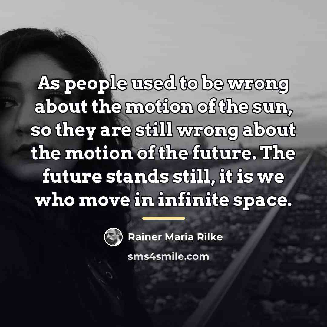 “As people used to be wrong about the motion of…” quote by Rainer Maria Rilke