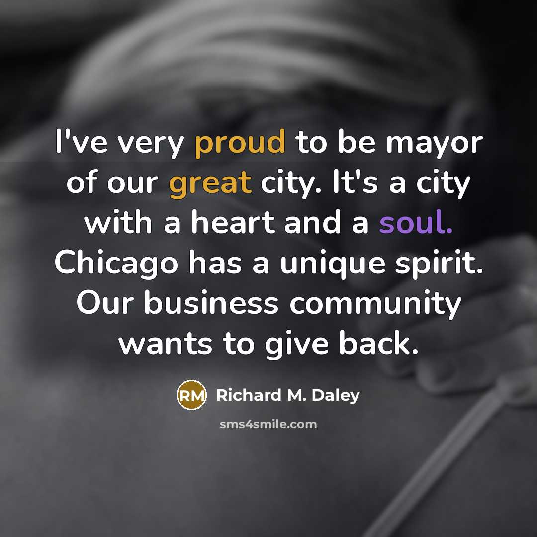 “I've very proud to be mayor of our great city.…” quote by Richard M. Daley