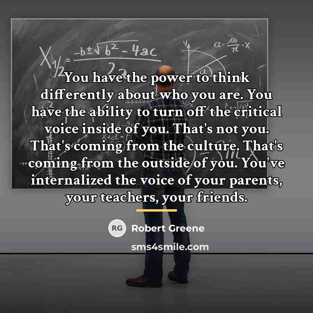 “You have the power to think differently about who you…” quote by Robert Greene
