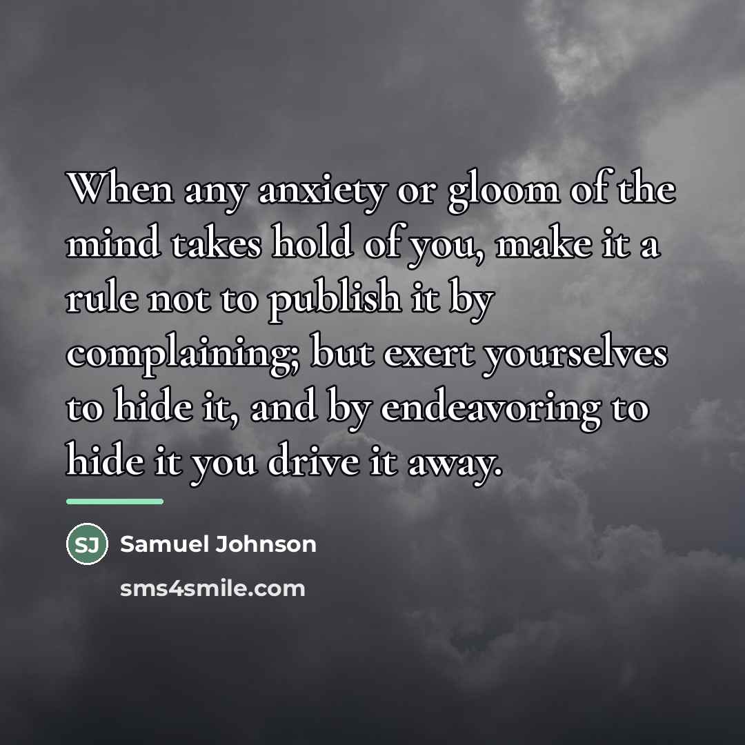 “When any anxiety or gloom of the mind takes hold…” quote by Samuel Johnson