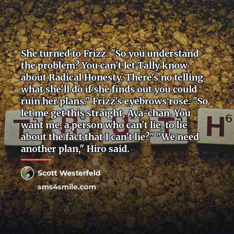 “She turned to Frizz. "So you understand the problem? You…” quote by Scott Westerfeld
