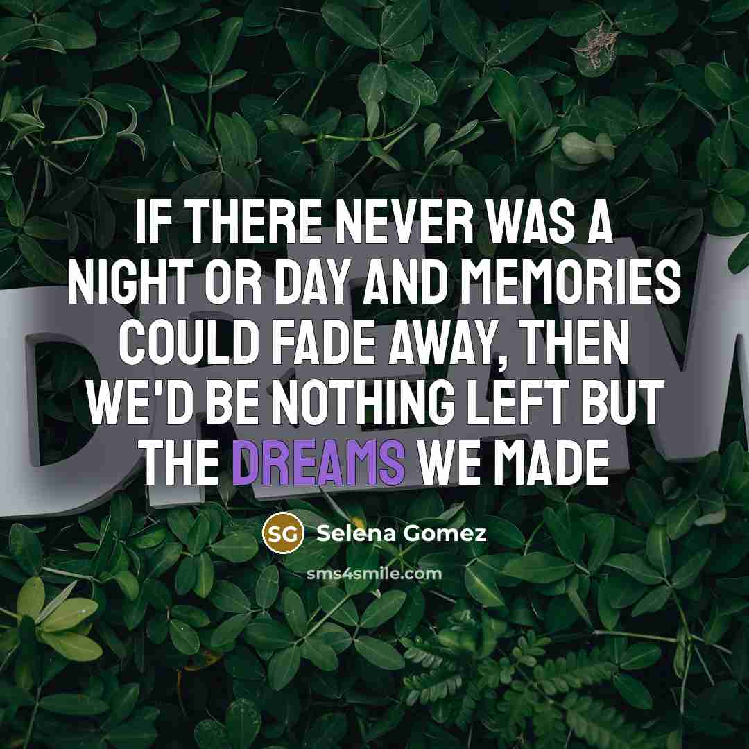 “If there never was a night or day and memories…” quote by Selena Gomez