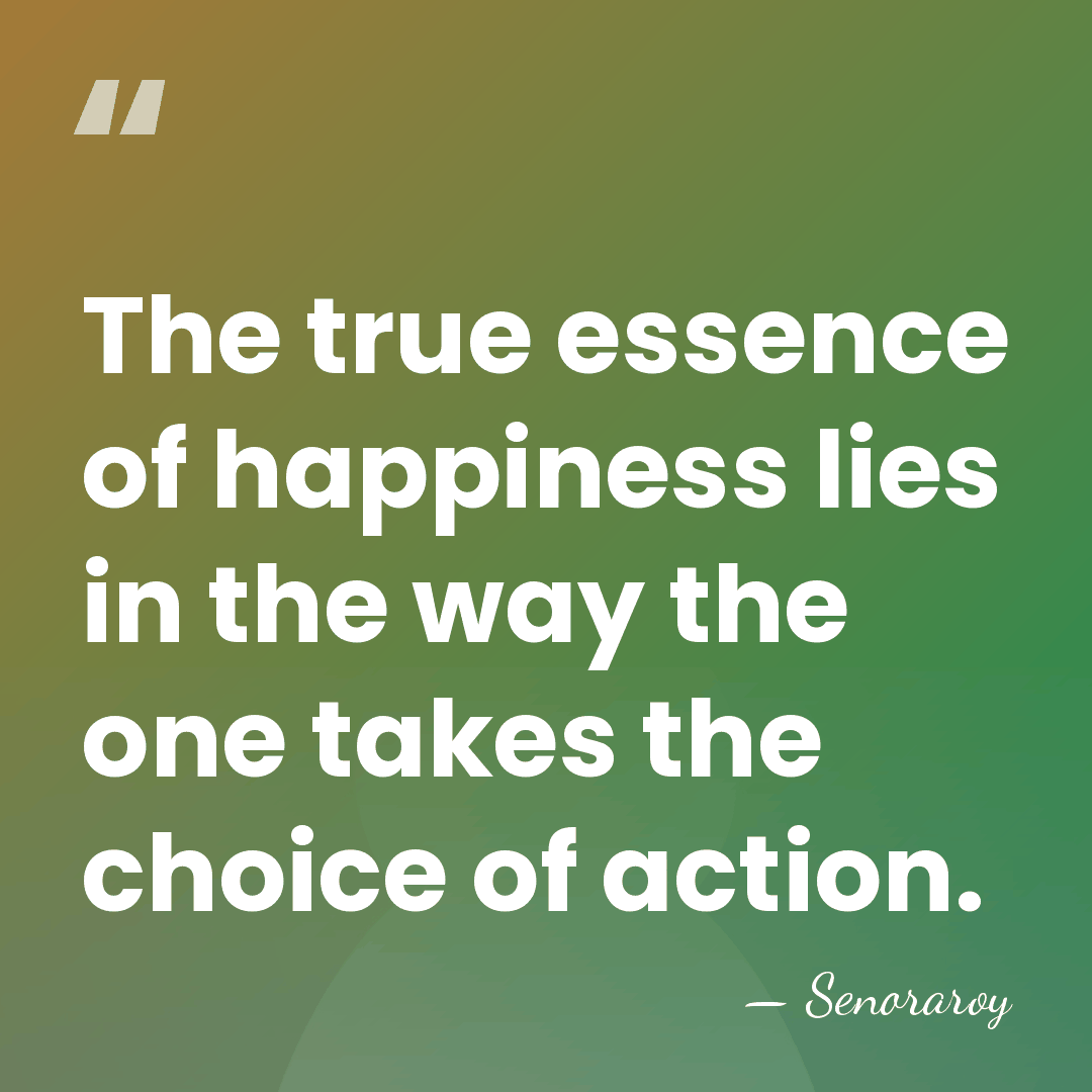 The true essence of happiness lies in the way the one takes&hellip; - Senoraroy