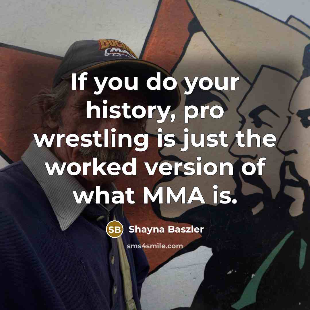 “If you do your history, pro wrestling is just the…” quote by Shayna Baszler