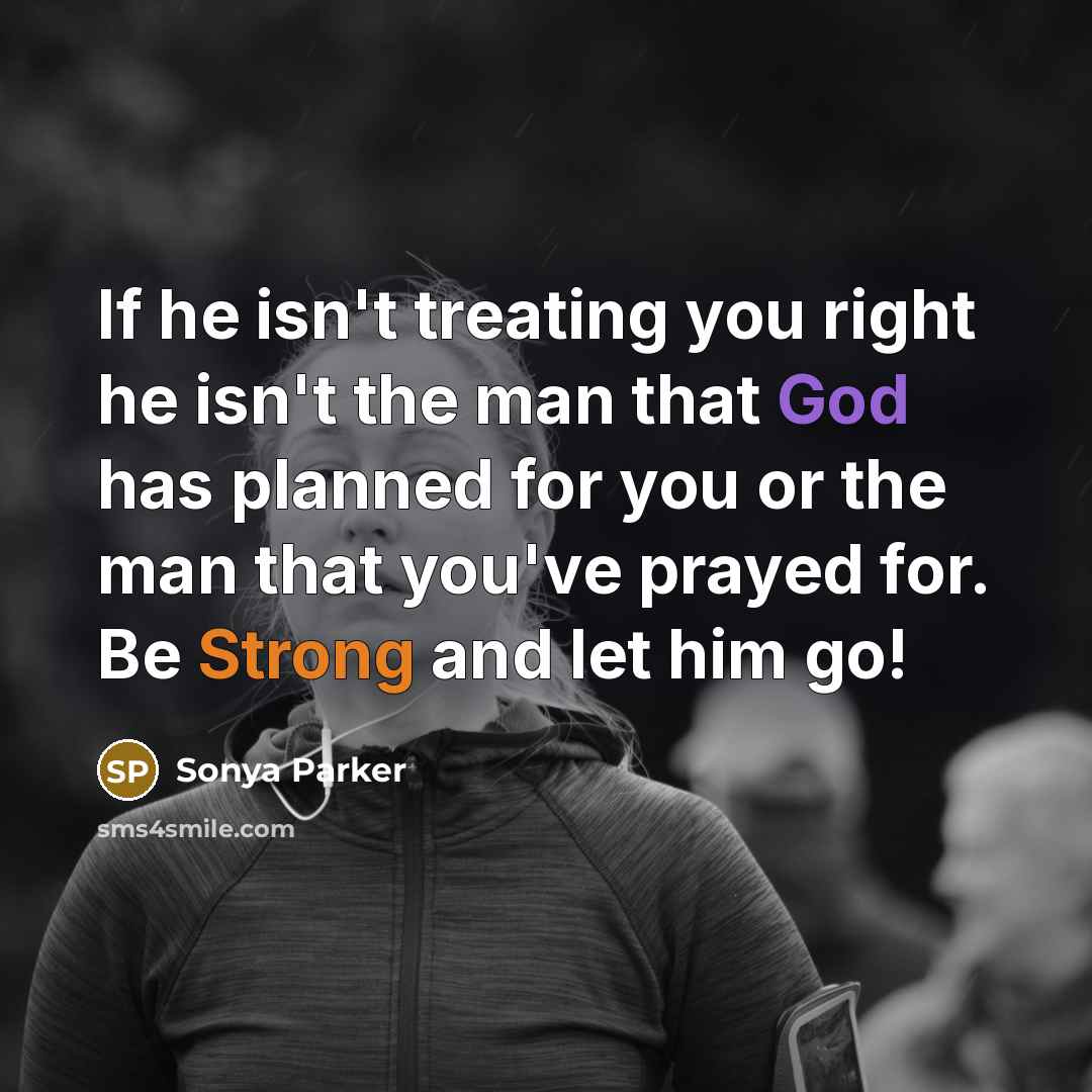 “If he isn't treating you right he isn't the man…” quote by Sonya Parker