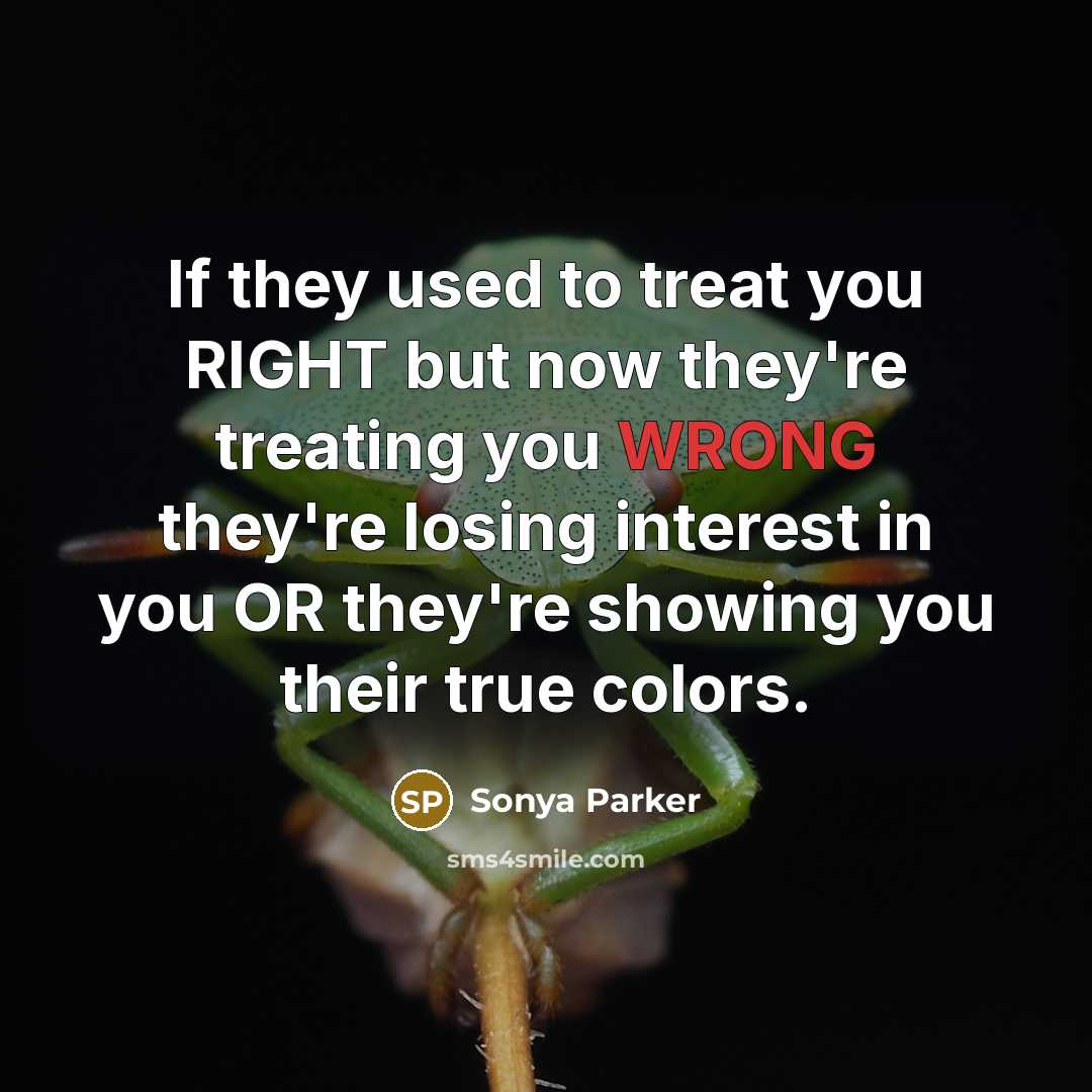 “If they used to treat you RIGHT but now they're…” quote by SONYA PARKER