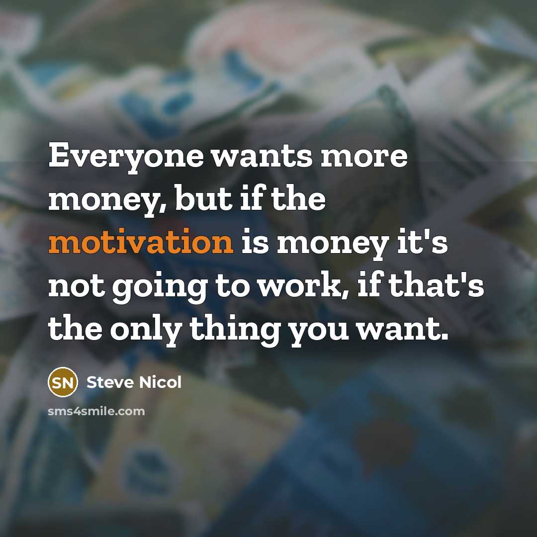“Everyone wants more money, but if the motivation is money…” quote by Steve Nicol