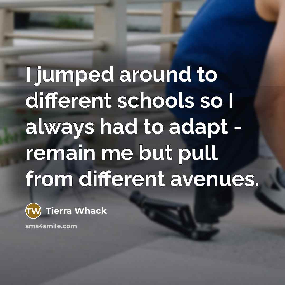 “I jumped around to different schools so I always had…” quote by Tierra Whack