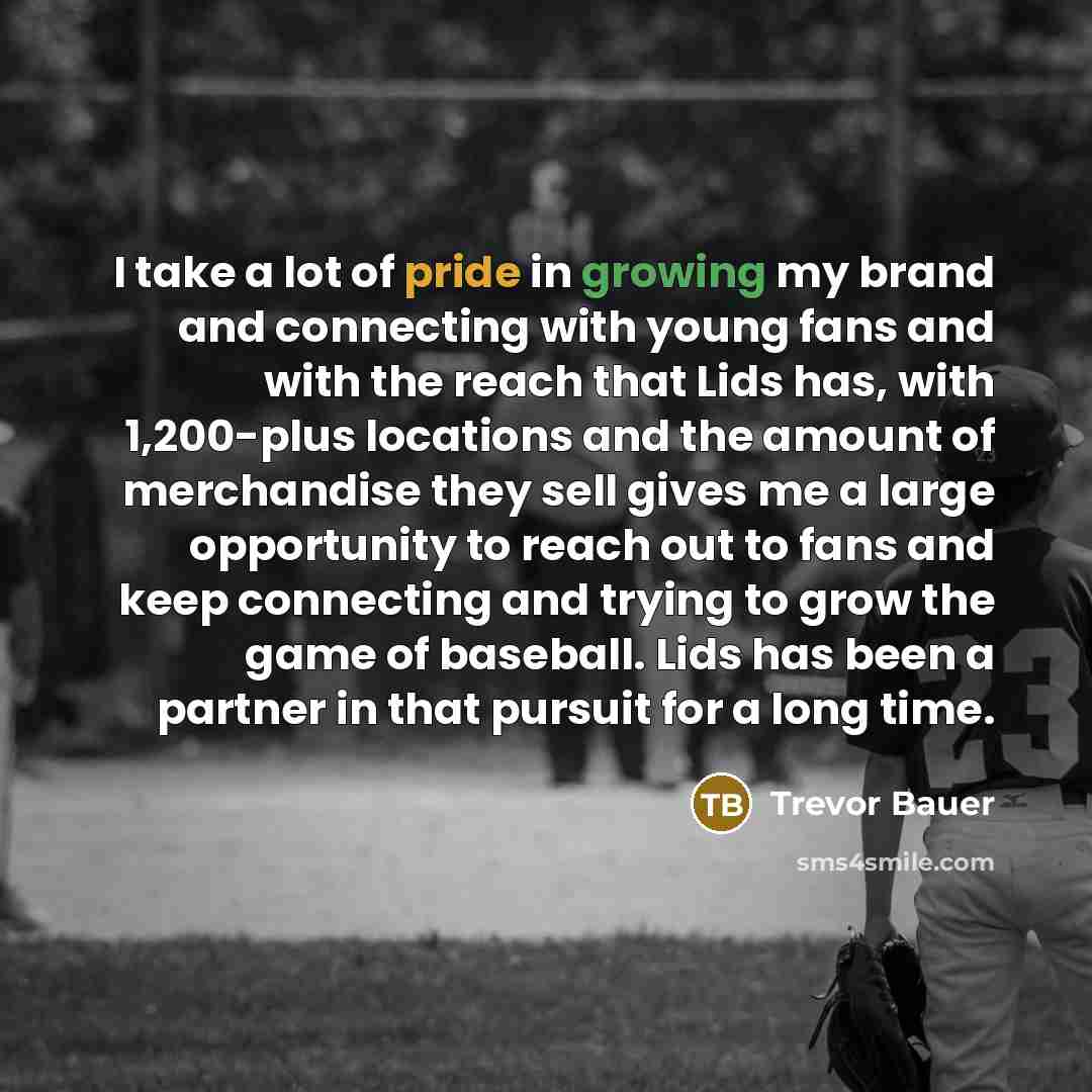 “I take a lot of pride in growing my brand…” quote by Trevor Bauer