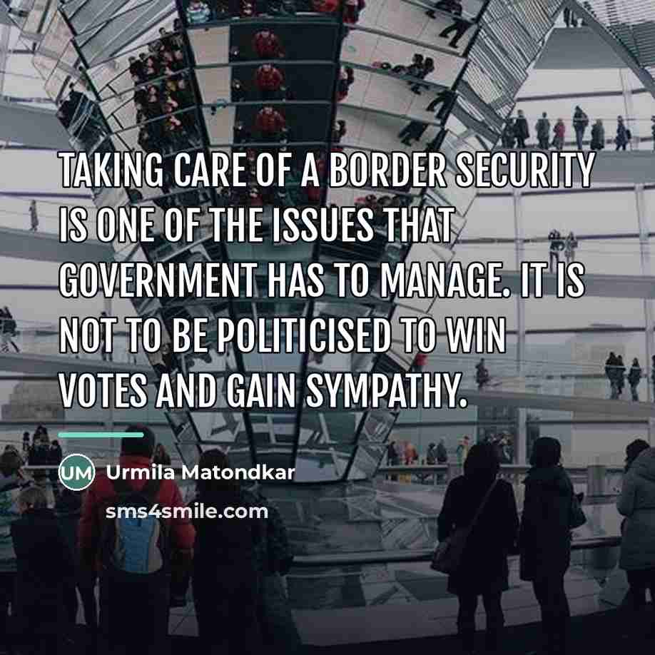 “Taking care of a border security is one of the…” quote by Urmila Matondkar