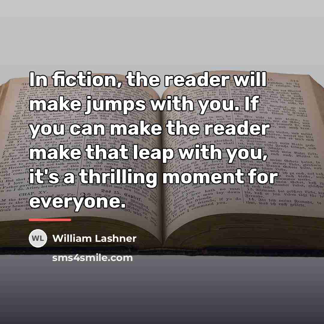 “In fiction, the reader will make jumps with you. If…” quote by William Lashner