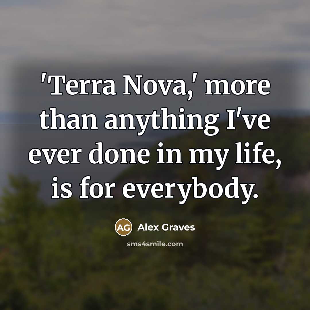 “'Terra Nova,' more than anything I've ever done in my…” quote by Alex Graves
