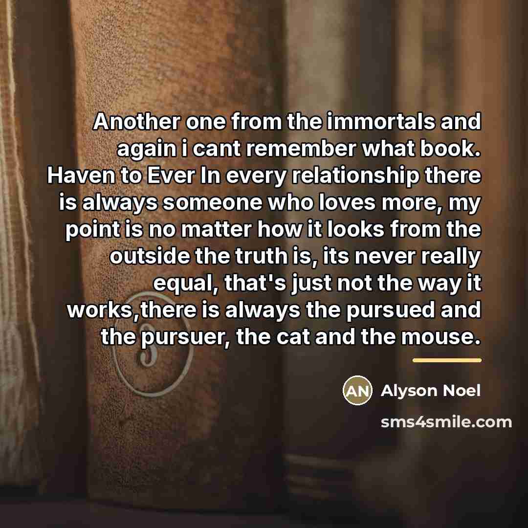 “Another one from the immortals and again i cant remember…” quote by Alyson Noel