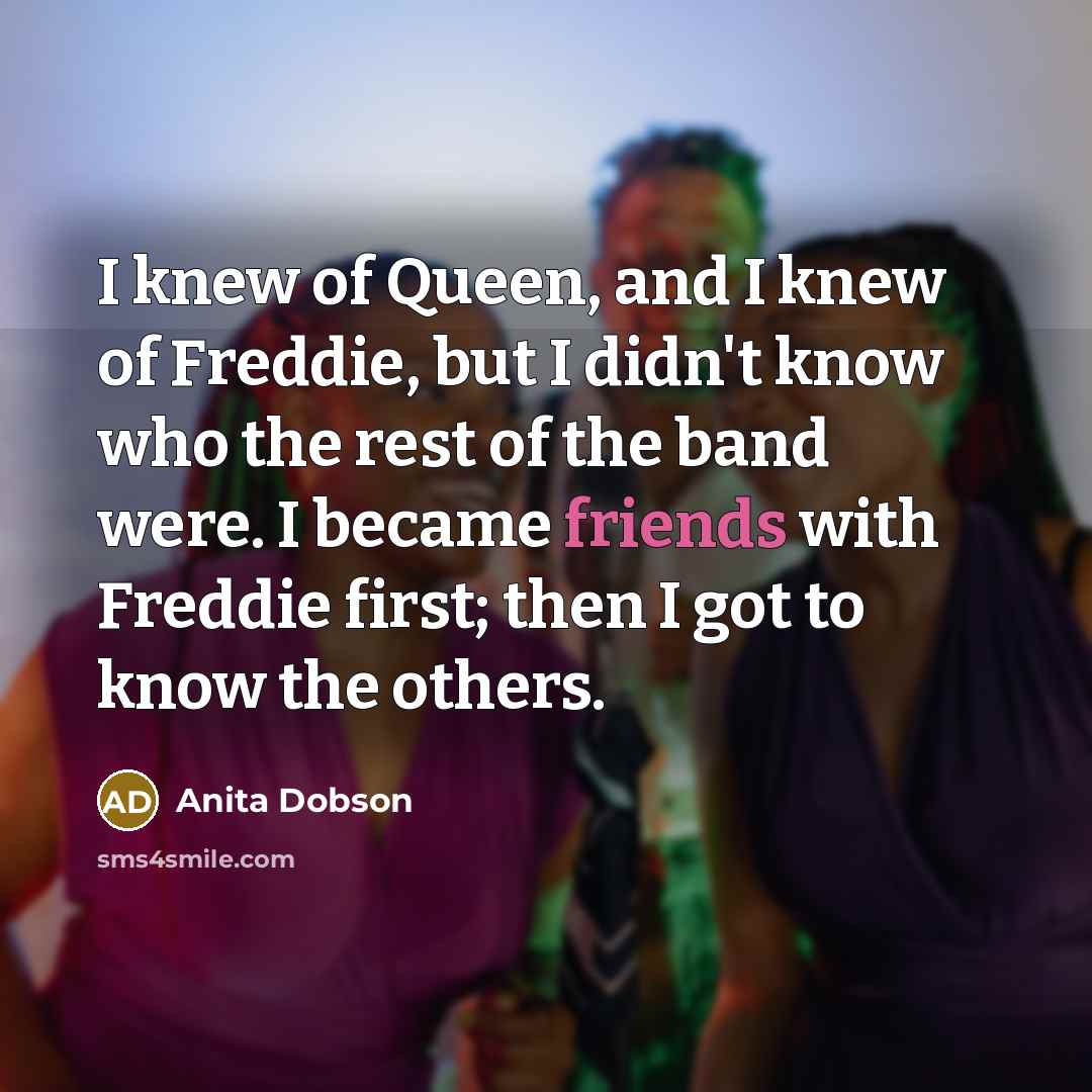 “I knew of Queen, and I knew of Freddie, but…” quote by Anita Dobson
