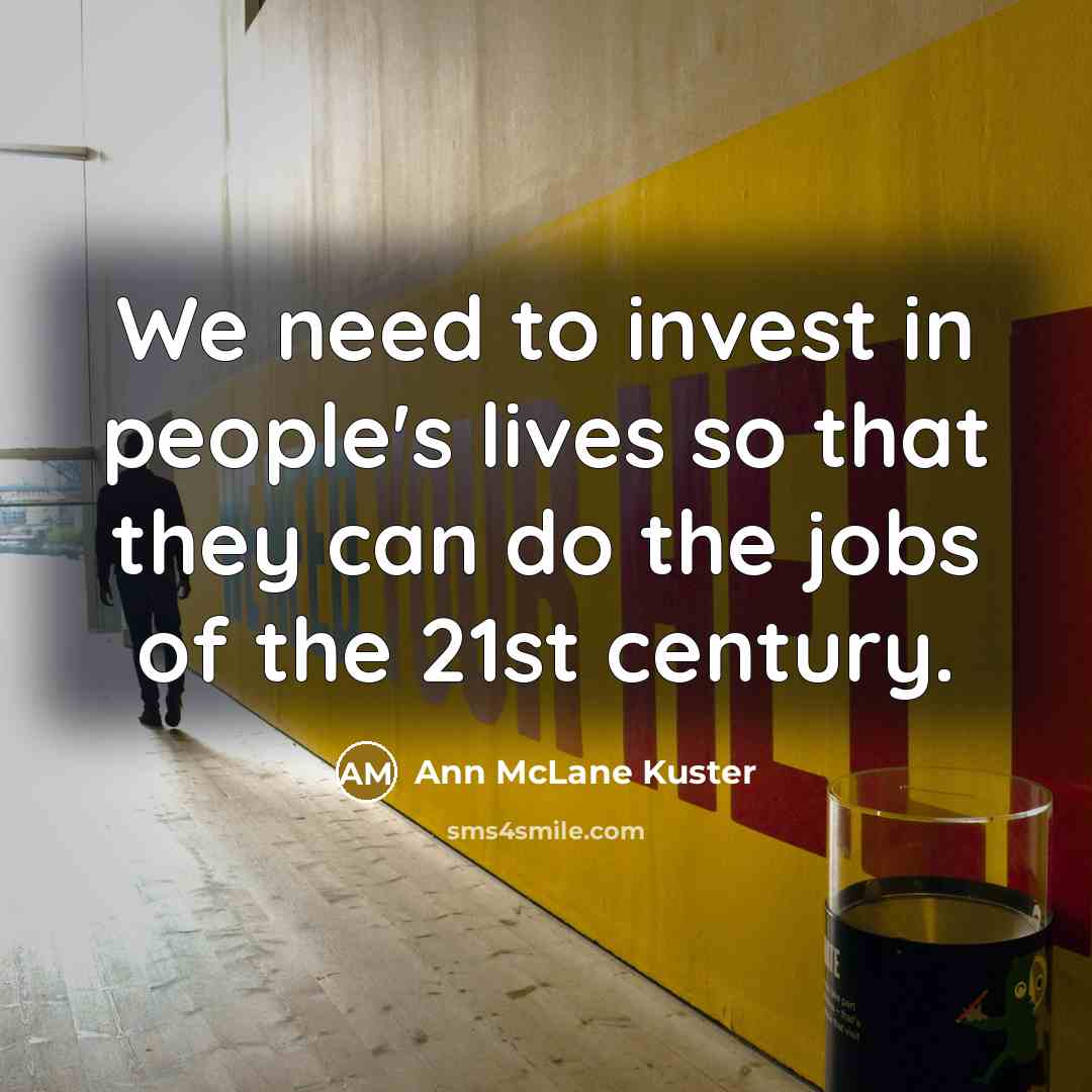 “We need to invest in people's lives so that they…” quote by Ann McLane Kuster
