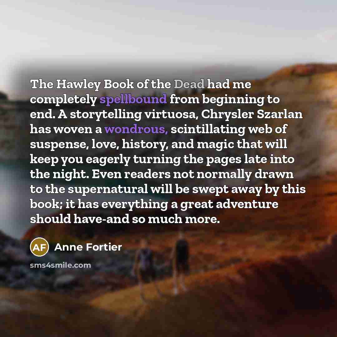 “The Hawley Book of the Dead had me completely spellbound…” quote by Anne Fortier