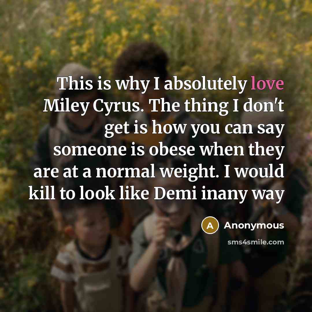 “This is why I absolutely love Miley Cyrus. The thing…” quote by Anonymous