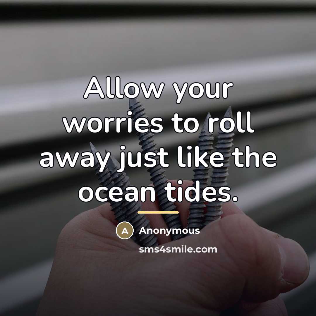 “Allow your worries to roll away just like the ocean…” quote by Anonymous