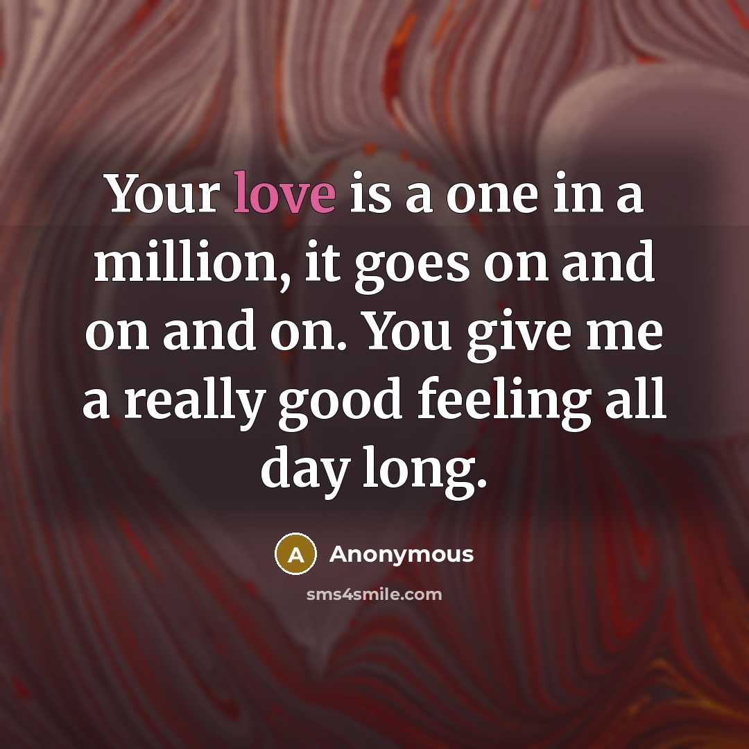 “Your love is a one in a million, it goes…” quote by Anonymous