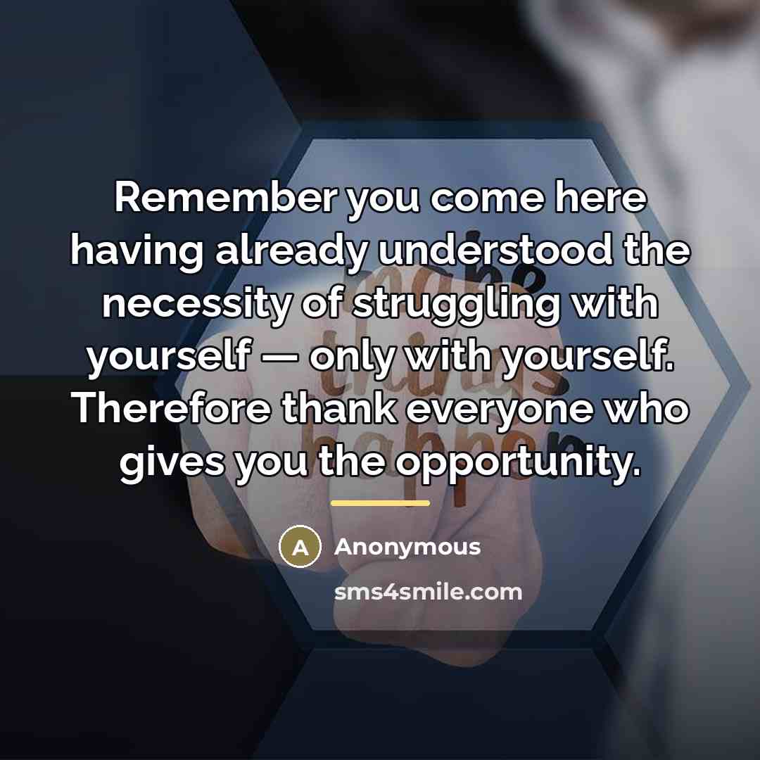 “Remember you come here having already understood the necessity of…” quote by Anonymous