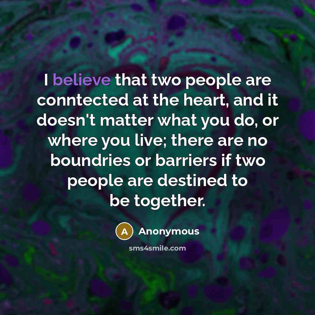 “I believe that two people are conntected at the heart,…” quote by Anonymous