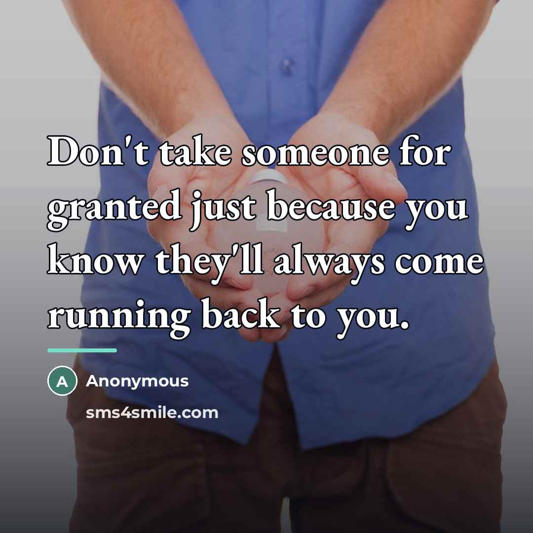 “Don't take someone for granted just because you know they'll…” quote by Anonymous