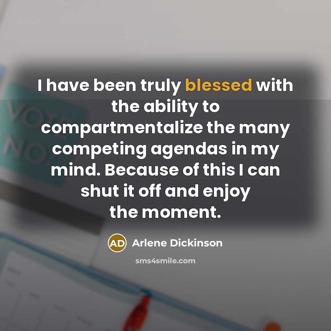 “I have been truly blessed with the ability to compartmentalize…” quote by Arlene Dickinson