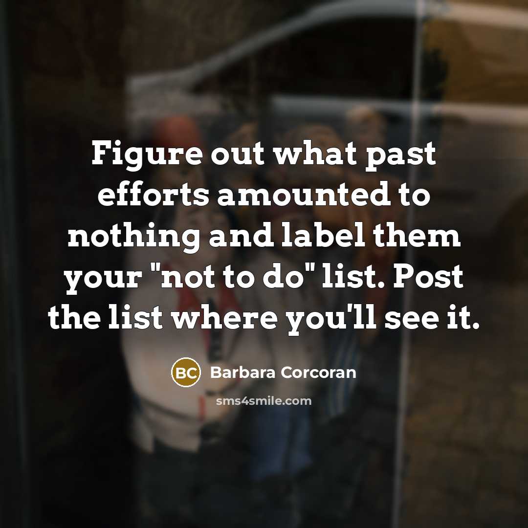 “Figure out what past efforts amounted to nothing and label…” quote by Barbara Corcoran