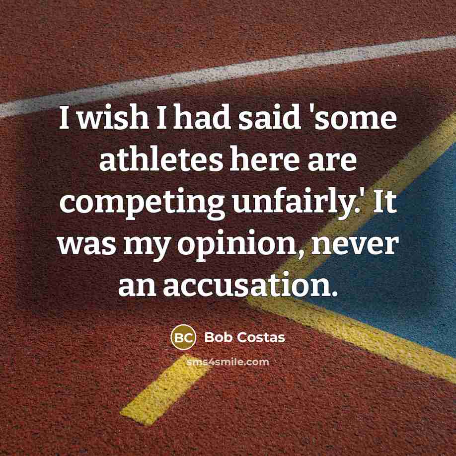 “I wish I had said 'some athletes here are competing…” quote by Bob Costas
