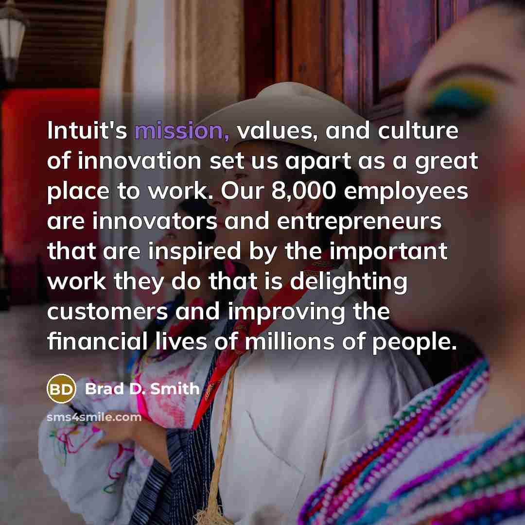 “Intuit's mission, values, and culture of innovation set us apart…” quote by Brad D. Smith