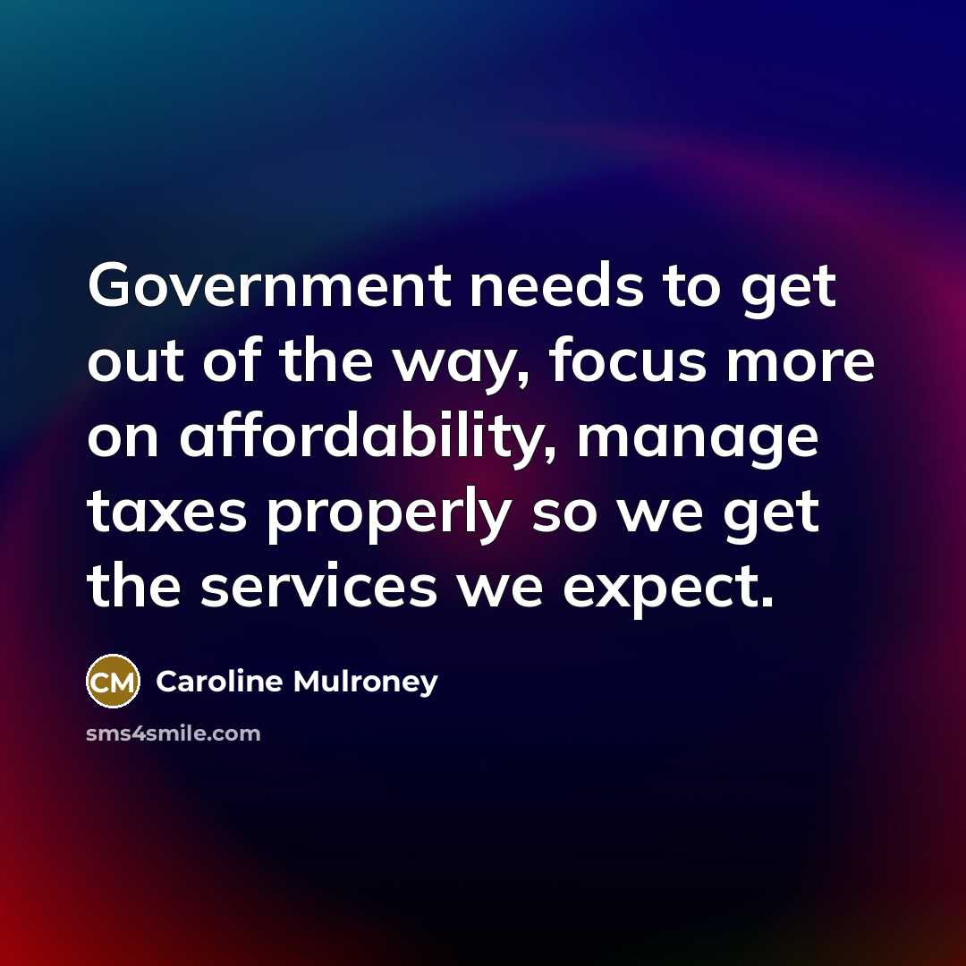 “Government needs to get out of the way, focus more…” quote by Caroline Mulroney