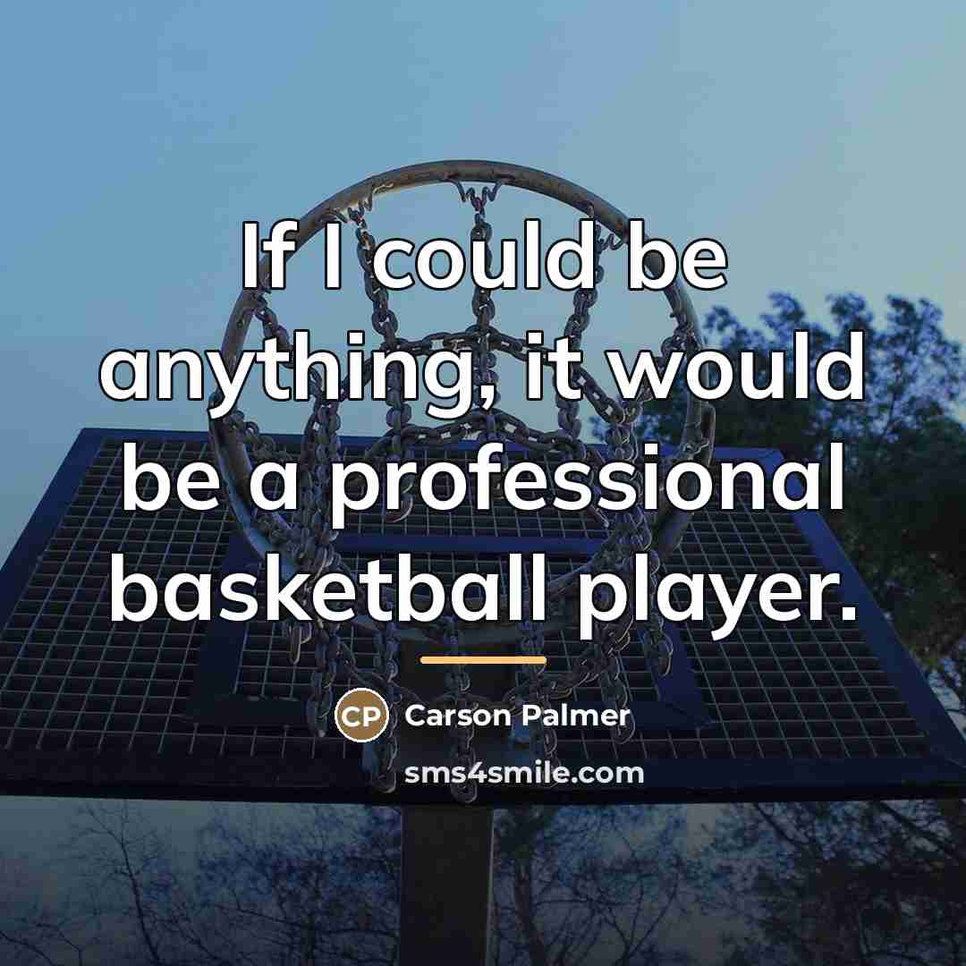 “If I could be anything, it would be a professional…” quote by Carson Palmer