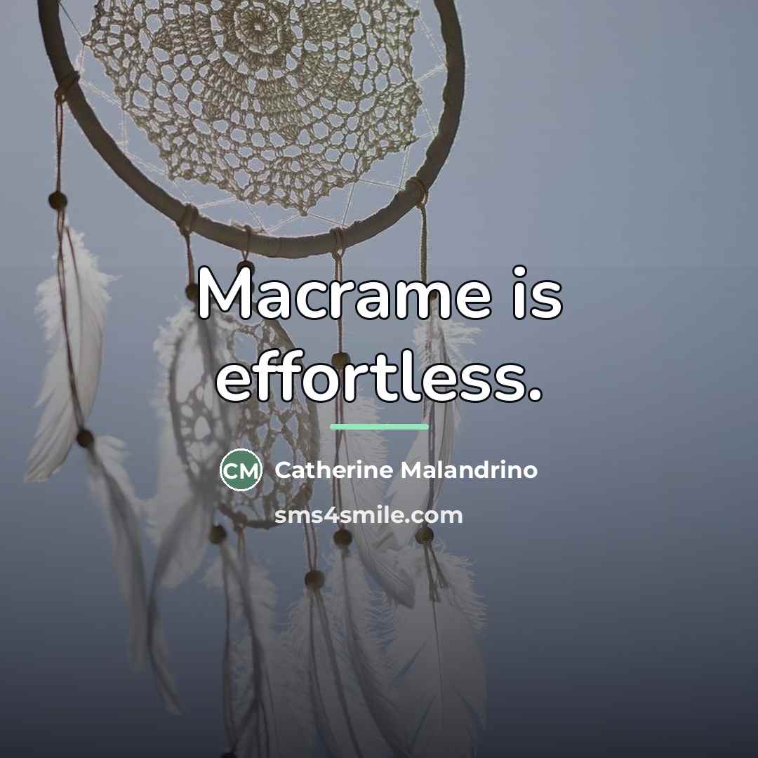 “Macrame is effortless.…” quote by Catherine Malandrino