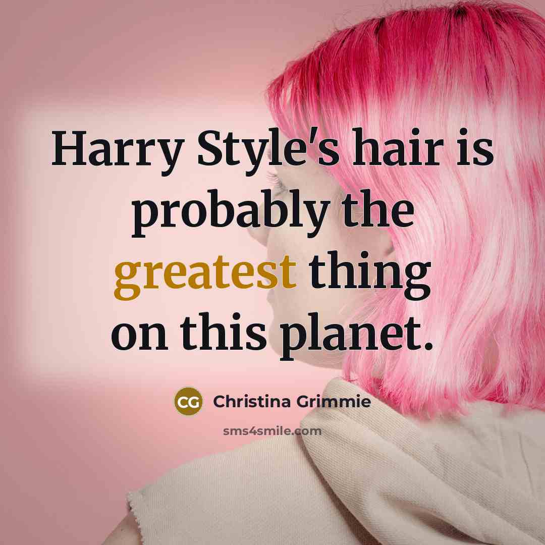 “Harry Style's hair is probably the greatest thing on this…” quote by Christina Grimmie