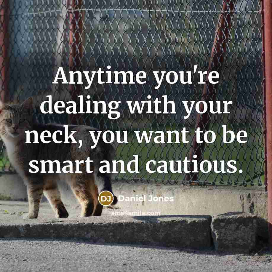 “Anytime you're dealing with your neck, you want to be…” quote by Daniel Jones