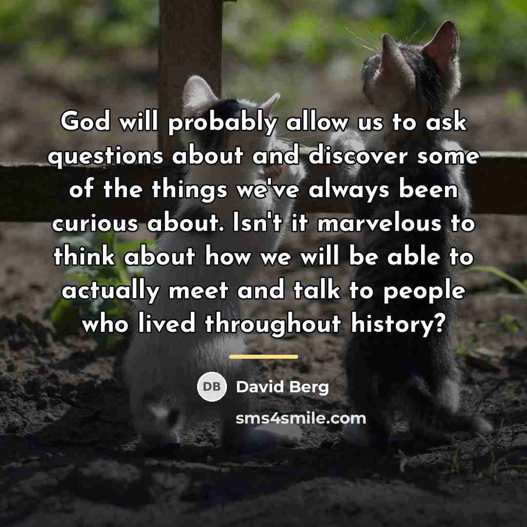 “God will probably allow us to ask questions about and…” quote by David Berg
