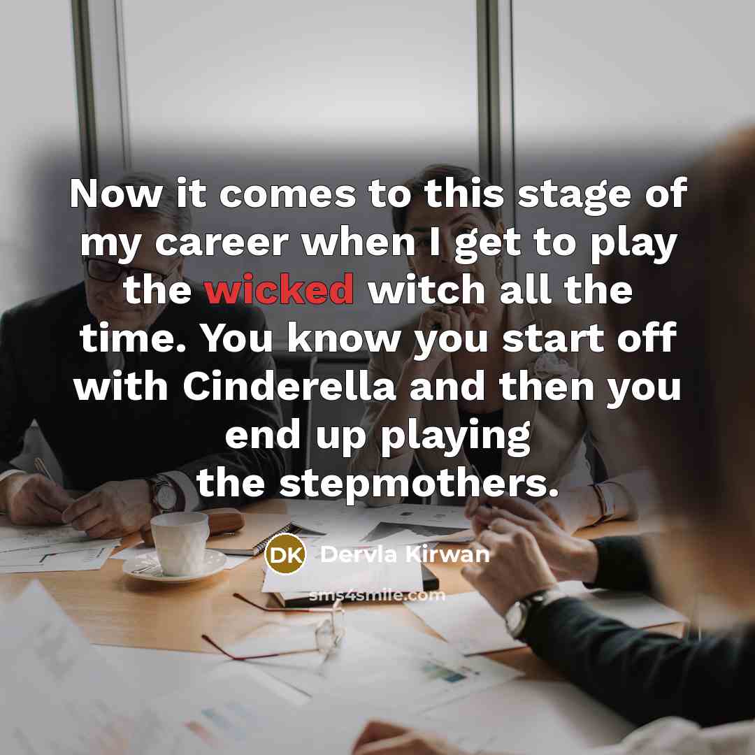 “Now it comes to this stage of my career when…” quote by Dervla Kirwan