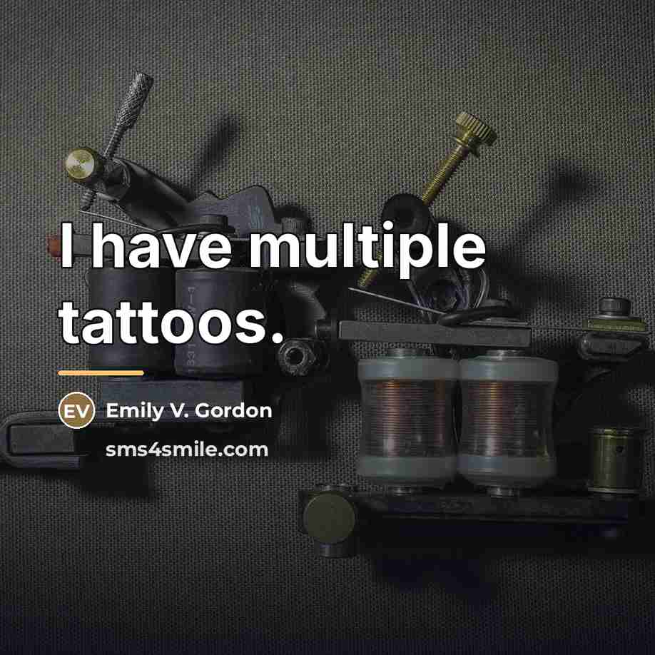 “I have multiple tattoos.…” quote by Emily V. Gordon