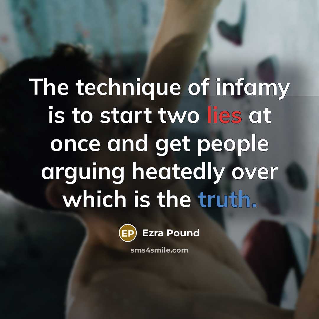 “The technique of infamy is to start two lies at…” quote by Ezra Pound