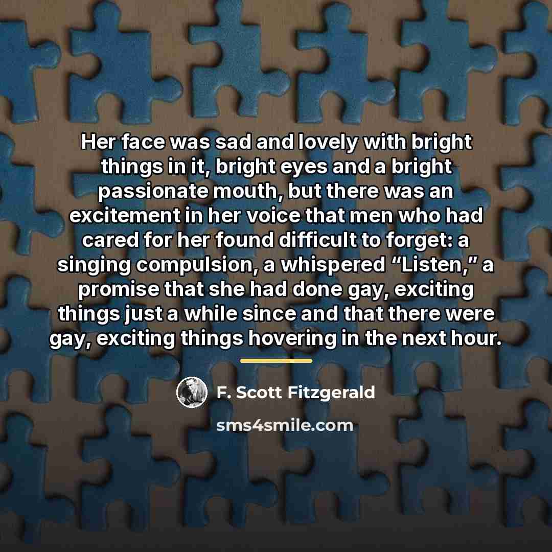 “Her face was sad and lovely with bright things in…” quote by F. Scott Fitzgerald