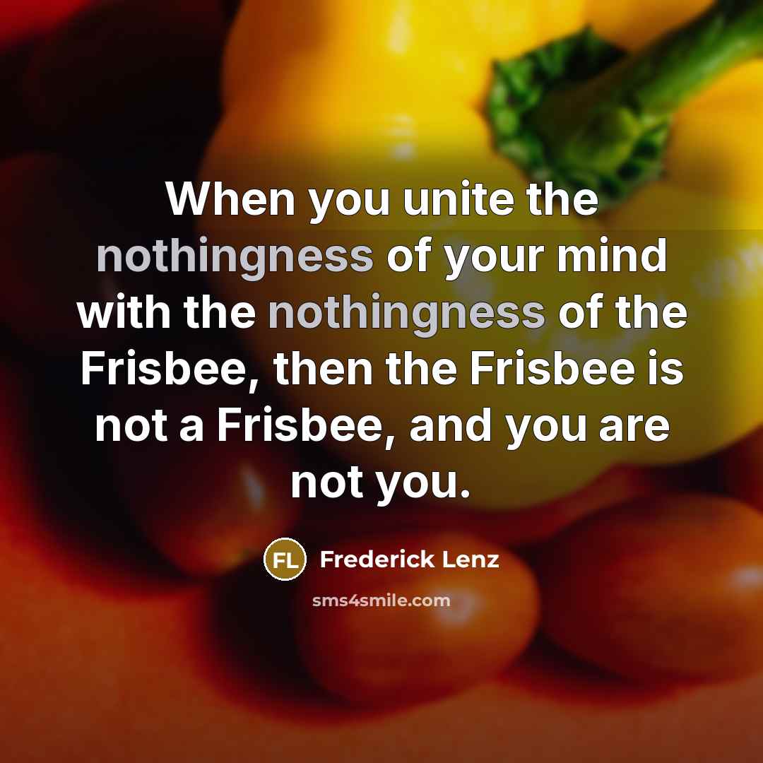 “When you unite the nothingness of your mind with the…” quote by Frederick Lenz